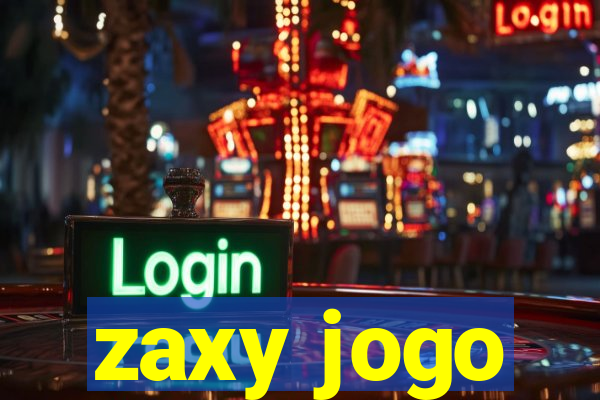 zaxy jogo